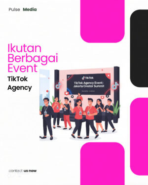 Ikutan Berbagai Event TikTok Agency di Jakarta